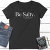 Be Salty Ladies Fit Tees - Clean Apparel