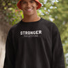 Stronger Than Yesterday Men Sweatshirt - Clean Apparel