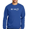 Be Salty Men Sweatshirt - Clean Apparel